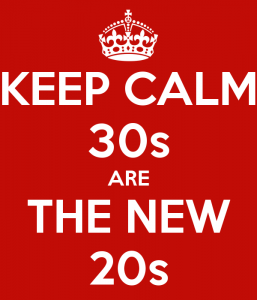 keep-calm-30s-are-the-new-20s